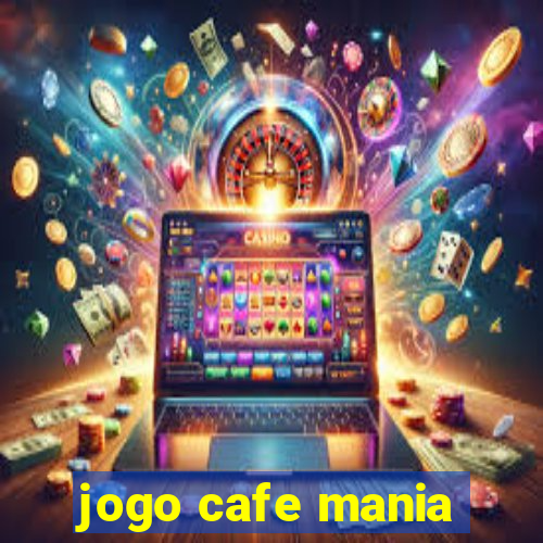 jogo cafe mania